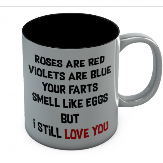 Roses Are Red Your Farts Smell Like Eggs I Still Love You Funny Coffee